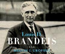 Louis D. Brandeis: A Life