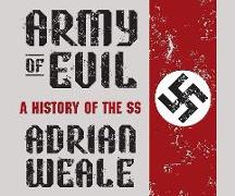 Army of Evil: A History of the SS