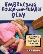 Embracing Rough-And-Tumble Play: Teaching with the Body in Mind