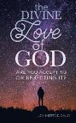 The Divine Love of God: Are You Accepting or Rejecting It?