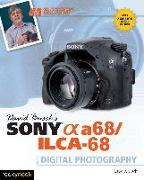 David Busch's Sony Alpha A68/ILCA-68 Guide to Digital Photography