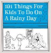 101 Things for Kids to Do on a Rainy Day