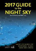 2017 Guide to the Night Sky: A Month-By-Month Guide to Exploring the Skies Above North America