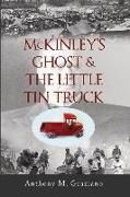 McKinley's Ghost & the Little Tin Truck: Volume 127
