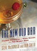 The New Old Bar: Classic Cocktails and Salty Snacks from the Hearty Boys