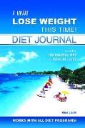 I Will Lose Weight This Time! Diet Journal [With Away from Home Diet JournalWith Stickers]
