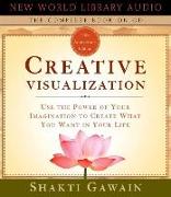 Creative Visualization: Use the Power of Your Imagination to Create What You Want in Your Life