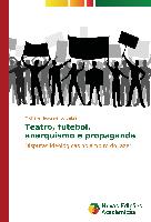 Teatro, futebol, anarquismo e propaganda