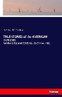 TRUE STORIES of the AMERICAN FATHERS