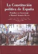 La constitución política de España : estudios en homenaje a Manuel Aragón Reyes
