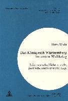 Das Koenigreich Wuerttemberg Im Ersten Weltkrieg: Seine Wirtschaftliche, Soziale, Politische Und Kulturelle Lage