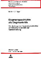 Dogmengeschichte als Dogmenkritik: Die Anfänge der Dogmengeschichtsschreibung in der Zeit der Spätaufklärung