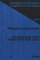 Weltferner Gott oder Gott der Liebe