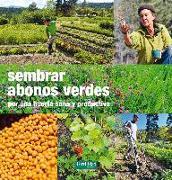 Sembrar abonos verdes : por una huerta sana y productiva