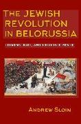 Jewish Revolution in Belorussia: Economy, Race, and Bolshevik Power