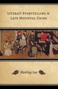 Literati Storytelling in Late Medieval China