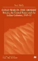 Cold War in the Desert: Britain, the United States and the Italian Colonies, 1945-52