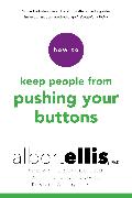 How to Keep People from Pushing Your Buttons