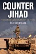 Counter Jihad: America's Military Experience in Afghanistan, Iraq, and Syria