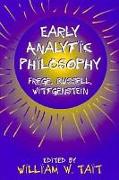 Early Analytic Philosophy: Frege, Russell, Wittgenstein