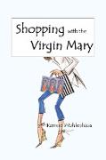 Shopping with the Virgin Mary