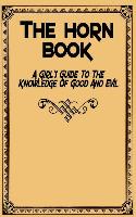 The Horn Book: A Girl's Guide to the Knowledge of Good and Evil