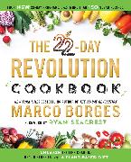 The 22-Day Revolution Cookbook: The Ultimate Resource for Unleashing the Life-Changing Health Benefits of a Plant-Based Diet