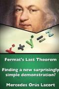 Fermat's Last Theorem - Finding a New Surprisingly Simple Demonstration?
