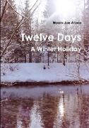Twelve Days - A Winter Holiday