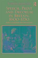 Speech, Print and Decorum in Britain, 1600--1750