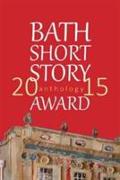 Bath Short Story Award Anthology 2015