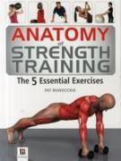 Anatomy of Strength Training The 5 Essential Exercises