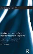 A Subaltern History of the Indian Diaspora in Singapore