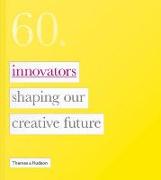 60: Innovators Shaping Our Creative Future