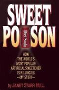 Sweet Poison: How the World's Most Popular Artificial Sweetener Is Killing Us -- My Story