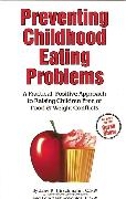 Preventing Childhood Eating Problems: A Practical, Positive Approach to Raising Kids Free of Food and Weight Conflicts