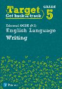 Target Grade 5 Writing Edexcel GCSE (9-1) English Language Workbook