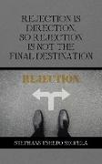 Rejection Is Direction, so Rejection Is Not the Final Destination