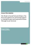 The Model of Social Network Helpers. The Processes and Success of Catering Support to Suicidal Victims and Depression Victims Through Social Network