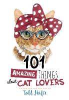 101 Amazing Things about Cat Lovers