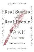 Real Stories about Real People with Fake Names
