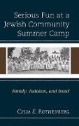 Serious Fun at a Jewish Community Summer Camp