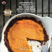 Commissary Kitchen: My Infamous Prison Cookbook