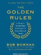 The Golden Rules: 10 Steps to World-Class Excellence in Your Life and Work