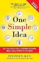 One Simple Idea, Revised and Expanded Edition: Turn Your Dreams Into a Licensing Goldmine While Letting Others Do the Work