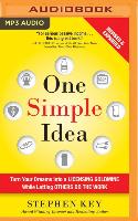 One Simple Idea, Revised and Expanded Edition: Turn Your Dreams Into a Licensing Goldmine While Letting Others Do the Work