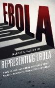 Representing Ebola: Culture, Law, and Public Discourse about the 2013 2015 West African Ebola Outbreak