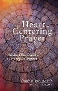 The Heart of Centering Prayer: Nondual Christianity in Theory and Practice