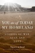 You as of Today My Homeland: Stories of War, Self, and Love