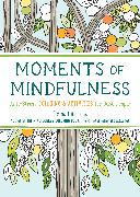 Moments of Mindfulness: The Anti-Stress Adult Coloring Book with Activities to Feel Calmer Volume 3